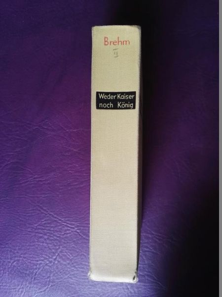 Weder Kaiser noch König von Bruno Brehm