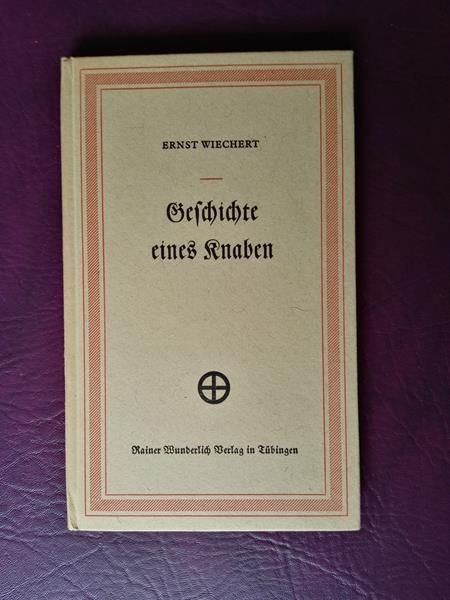 Geschichte eines Knaben von Ernst Wiechert