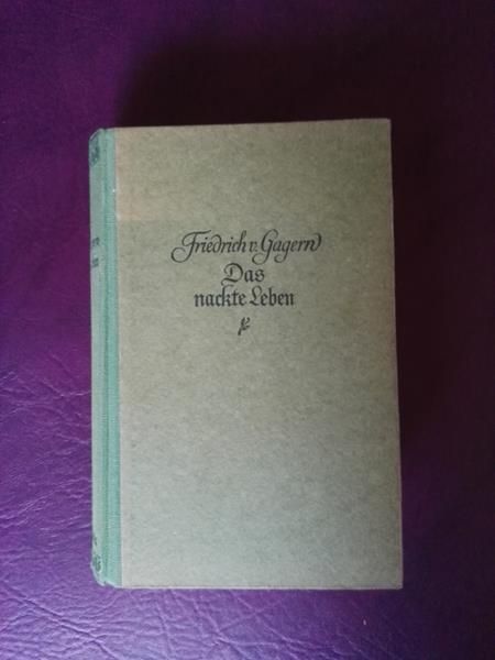 Das nackte Leben von Friedrich von Gagern
