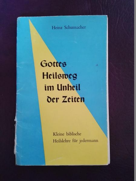 "Gottes Heilsweg im Unheil der Zeiten" von Heinz Schumacher