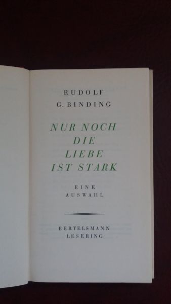 Rudolf G. Binding, Nur noch die Liebe ist stark