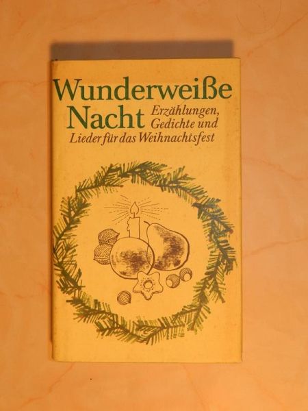 "Wunderweiße Nacht" - Erzählungen, Gedichte und Lieder für das Weihnachtsfest
