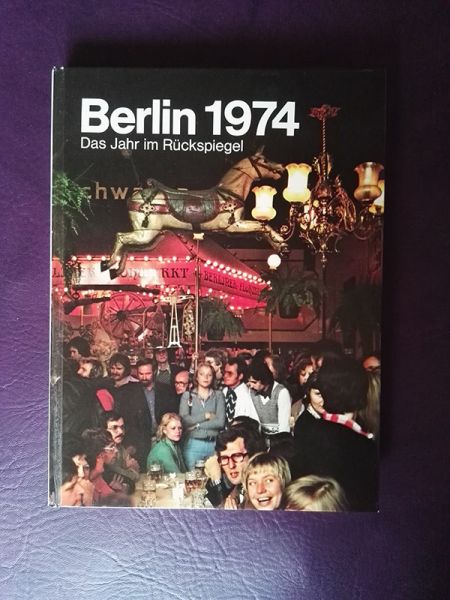 "Berlin 1974 - Das Jahr im Rückspiegel" (Ullstein GmbH)