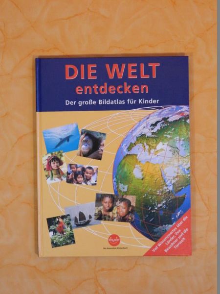 DIE WELT entdecken - Der große Bildatlas für Kinder