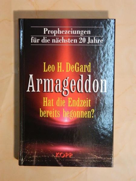 "Armageddon - Hat die Endzeit bereits begonnen?" von Leo H. DeGard