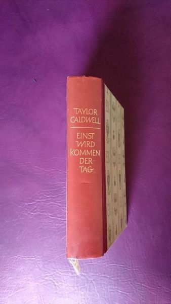 Einst wird kommen der Tag von Taylor Caldwell