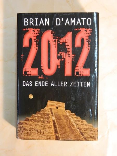 Roman "2012 - Das Ende aller Zeiten" von Brian D'Amato