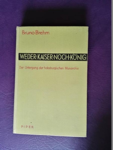 Weder Kaiser noch König von Bruno Brehm
