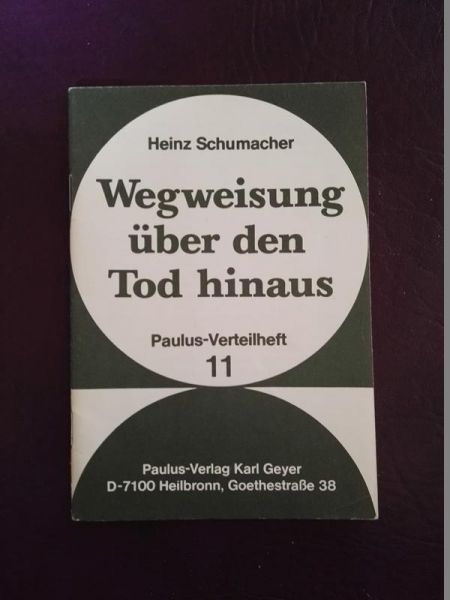 "Wegweisung über den Tod hinaus" von Heinz Schumacher (Paulus Verteilheft 11)