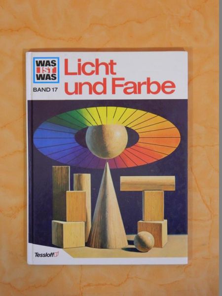 Was ist Was Band 17 - Licht und Farbe