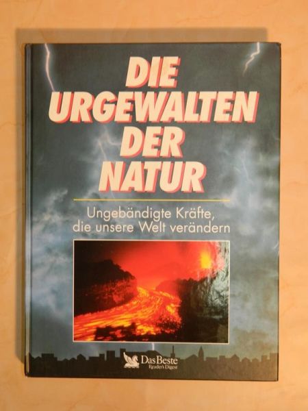 Die Urgewalten der Natur - Ungebändigte Kräfte, die unsere Welt verändern