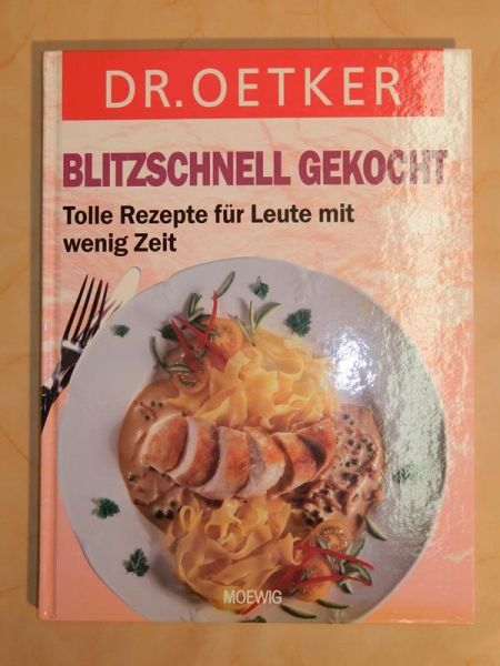 Dr. Oetker - Blitzschnell gekocht, tolle Rezepte für Leute mit wenig Zeit